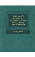 Blackwood's Edinburgh Magazine, Volume 12