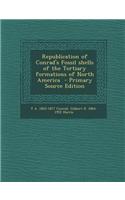 Republication of Conrad's Fossil Shells of the Tertiary Formations of North America - Primary Source Edition