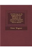 Einfuhrung in Die Gregorianischen Melodien; Ein Handbuch Der Choralwissenschaft Volume 2: (German)