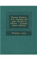 Thomas Woolner, R.A., Sculptor and Poet, His Life in Letters;