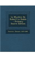 Le Mystère De Robert Le Diable - Primary Source Edition