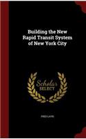 Building the New Rapid Transit System of New York City: (English)