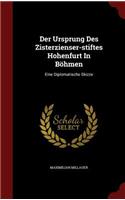 Der Ursprung Des Zisterzienser-Stiftes Hohenfurt in Böhmen