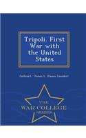 Tripoli. First War with the United States - War College Series