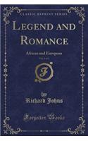 Legend and Romance, Vol. 1 of 3: African and European (Classic Reprint)