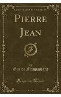 Pierre Jean (Classic Reprint)