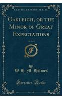 Oakleigh, or the Minor of Great Expectations, Vol. 3 of 3 (Classic Reprint): (English)