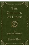 The Children of Light (Classic Reprint): (English)