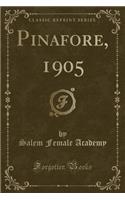 Pinafore, 1905 (Classic Reprint)