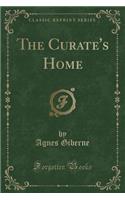 The Curate's Home (Classic Reprint)