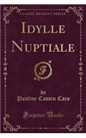 Idylle Nuptiale (Classic Reprint)