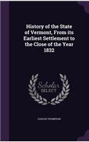 History of the State of Vermont, From its Earliest Settlement to the Close of the Year 1832