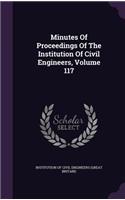 Minutes of Proceedings of the Institution of Civil Engineers, Volume 117