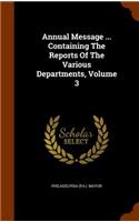 Annual Message ... Containing the Reports of the Various Departments, Volume 3: (English)
