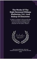The Works Of The Right Reverend William Warburton, D.d., Lord Bishop Of Gloucester