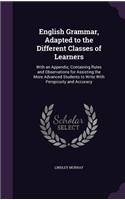English Grammar, Adapted to the Different Classes of Learners