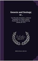 Genesis and Geology; or,: Two Records of Creation; a Sermon Preached in St. Peter's Church, Sherbrooke, on Sunday Morning, January 28, 1877,(English)
