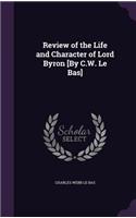 Review of the Life and Character of Lord Byron [By C.W. Le Bas]