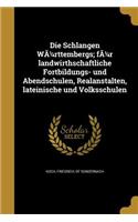 Die Schlangen WÃ1/4rttembergs; fÃ1/4r landwirthschaftliche Fortbildungs- und Abendschulen, Realanstalten, lateinische und Volksschulen