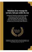 Relation D'Un Voyage Du Levant, Fait Par Ordre Du Roy