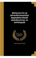 Mattesons liv og adventbevaezelsens begyndelse blandt skandinaverne, en selvbiografe