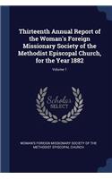 Thirteenth Annual Report of the Woman's Foreign Missionary Society of the Methodist Episcopal Church, for the Year 1882; Volume 1