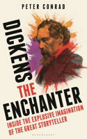 Dickens the Enchanter: Inside the Explosive Imagination of the Great Storyteller