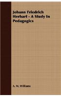 Johann Friedrich Herbart - A Study In Pedagogics