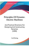 Principles Of Dynamo-Electric Machines: And Practical Directions For Designing And Constructing Dynamos (1888)