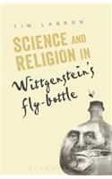Science and Religion in Wittgenstein's Fly-Bottle