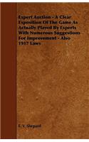 Expert Auction - A Clear Exposition Of The Game As Actually Played By Experts With Numerous Suggestions For Improvement - Also 1917 Laws: (English)