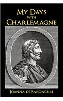 My Days with Charlemagne