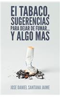Tabaco, Sugerencias Para Dejar de Fumar... y Algo Mas