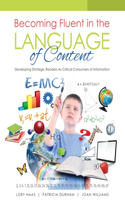 Becoming Fluent in the Language of Content: Developing Strategic Readers as Critical Consumers of Information: Developing Strategic Readers As Critical Consumers of Information