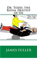 Dr. Todd, the Royal Dentist of Oz