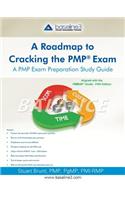 Roadmap to Cracking the Pmp (R) Exam: A Pmp Exam Preparation Study Guide