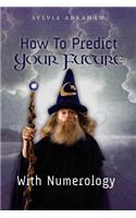 How To Predict Your Future With Numerology