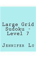 Large Grid Sudoku - Level 7: Easy to Read, Large Grid Sudoku Puzzles