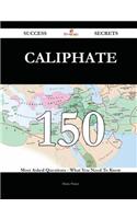 Caliphate 150 Success Secrets - 150 Most Asked Questions on Caliphate - What You Need to Know