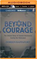 Beyond Courage: The Untold Story of Jewish Resistance During the Holocaust
