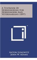 Textbook of Horseshoeing for Horseshoers and Veterinarians (1897)