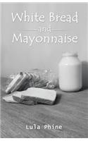 White Bread and Mayonnaise