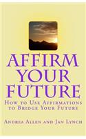 Affirm Your Future