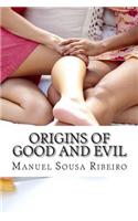 Origins of Good and Evil