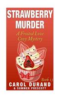 Strawberry Murder: A Frosted Love Cozy Mystery - Book 13