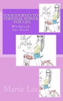 Your Journey to Personal Power... for Life: Workbook for Girls