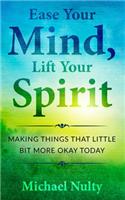 Ease Your Mind, Lift Your Spirit.