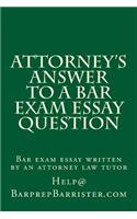 Attorney's Answer to a Bar Exam Essay Question: Bar Exam Essay Written by an Attorney Law Tutor