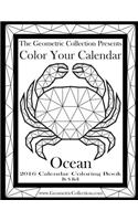 The Geometric Collection Presents: Color Your Calendar Ocean - 2016: 2016 Calendar Coloring Book(2 Color Your Calendar)