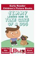 Jimmy Learns How to Take Care of a Dog - Early Reader - Children's Picture Books